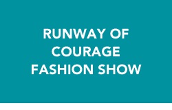 Runway of Courage Fashion Show